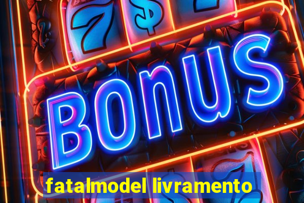 fatalmodel livramento